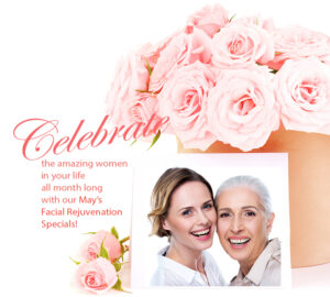 on’t wait… take advantage of our May’s Specials and honoring moms!